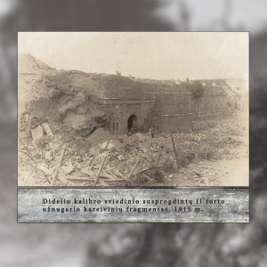 Didelio kalibro sviedinio susprogdintų II forto užnugario kareivinių fragmentas. 1915 m.
